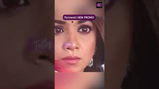 Parineetii NEW PROMO | Neeti lena chati hai Pari ki jaan, Savar hai uspar khoon