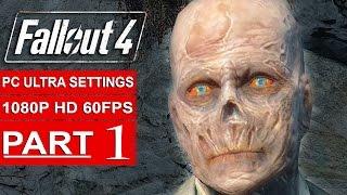 Fallout 4 Gameplay Walkthrough Part 1 [1080p 60FPS PC ULTRA Settings] - No Commentary