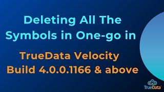 Deleting All The Symbols in One go in TrueData Velocity  - Build 4 0 0 1166 & above version