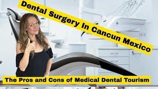 Dental Surgery in Cancun Mexico - Pros and Cons of Medical Dental Tourism Cancun Dental Specialists