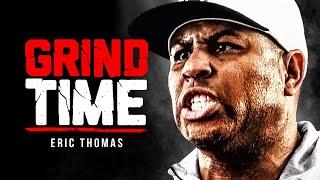 TIME TO GRIND - Powerful Motivational Speech for Success - Eric Thomas Motivation