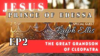 Jesus, Prince of Edessa | The GREATEST Propaganda Story Ever Told! | (E2) Ralph Ellis