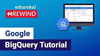 Google BigQuery Tutorial | Analyze Data in BigQuery | Google Cloud Platform Training | Edureka