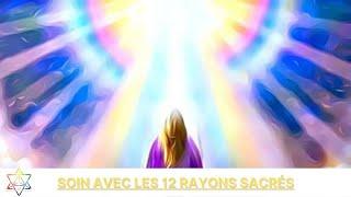 Soin et présentation des 12 Rayons Sacrés