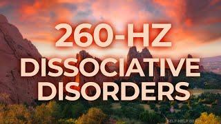 260-Hz Music Therapy for Dissociative Disorders DPDR | 40-Hz Binaural Beat | Healing, Relaxing