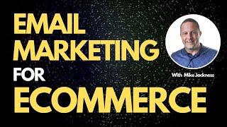 Email marketing for ecommerce with Mike Jackness