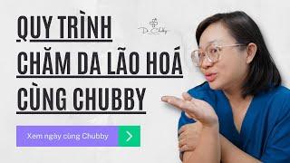 Quy trình chăm sóc da lão hóa từ Dr Chubby