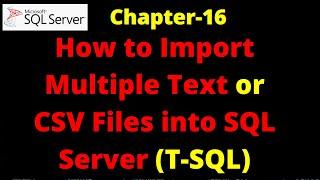 SQL Server - Import Multiple Text Files into SQL Server | Import Multiple CSV Files to SQL Server