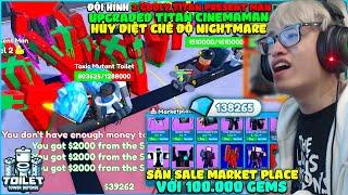 HÙNG AKIRA SĂN SALE MARKET PLACE VỚI 100.000 GEMS MUA TITAN PRESENT MAN, ĐỘI HÌNH 2 GODLY HỦY DIỆT