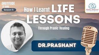 Life Lessons through Pranic Healing| Dr. Prashant | Gratitude to Guru | Season-5 | Day-5