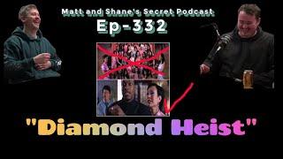 ep 332 Diamond Heist