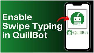 How to Enable Swipe Typing in QuillBot 2024