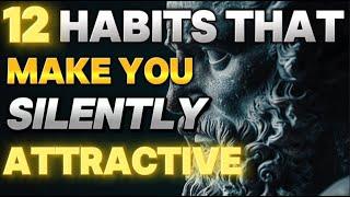 How To Be SILENTLY Attractive | 12 Socially Attractive Habits | STOIC HABITS