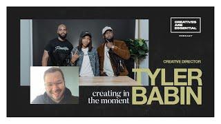 Tyler Babin: Creating In The Moment | Creatives Are Essential Podcast [EP08]