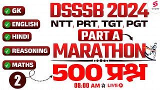 DSSSB PART A MAHA MARATHON 2 | DSSSB PRT, NTT, TGT, PGT GK, ENGLISH, MATHS, REASONING MARATHON