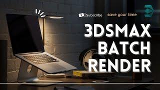 Batch render 3dsmax