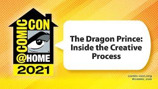 The Dragon Prince: Inside the Creative Process | Comic-Con@Home 2021