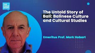 The Untold Story of Bali, Balinese Culture and Indonesian Identity - Prof. Mark Hobart