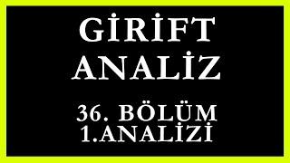 Girift Analiz 36.Bölüm 1.Analizi | Hamile Olmadığını Bana Neden Söylemedin !