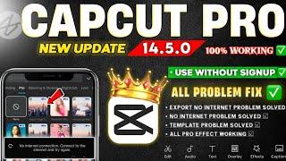 Capcut Pro New Update 14.5.0 | Export & Template No Internet All Problem Solved 