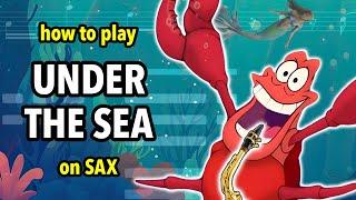 How to play Under the Sea on Saxophone | Saxplained