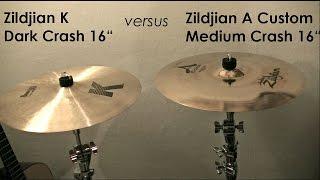 Zildjian K Dark Crash 16" vs Zildjian A Custom Medium Crash 16" (No professional mic recording)