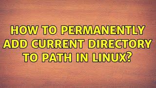 How to permanently add current directory to PATH in Linux?