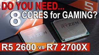 Do You NEED 8 CORES for GAMING? -- AMD Ryzen 5 2600 vs Ryzen 7 2700X