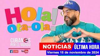 Alex Otaola en vivo, últimas noticias de Cuba - Hola! Ota-Ola (viernes 15 de noviembre de 2024)