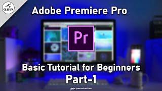 Basic Editing Tutorial for Beginners | Adobe Premiere Pro CC | Part -1 | GSP Creations