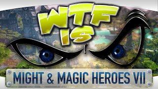 ► WTF Is... - Might & Magic Heroes VII ?