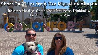 4 Short Trips from San Miguel de Allende - Dolores Hidalgo, Comonfort, a Winery, Chapel of Jimmy Ray