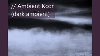 Ambient Kcor - experimental dark ambient