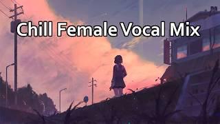 Make you feel positive and peaceful  Beautiful Female Vocal Chillstep Mix 