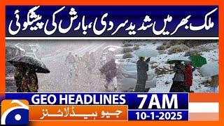 Severe cold, rain forecast across the country  | Geo News 7 AM Headline (10th Jan 2025)