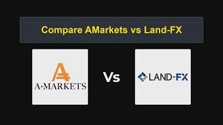 Compare AMarkets with Land-FX - Which is better? Which broker to choose?