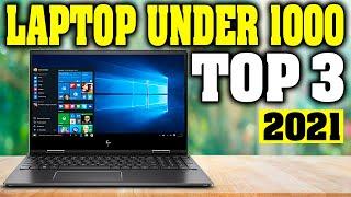 TOP 3: Best Laptop Under $1000 for 2021