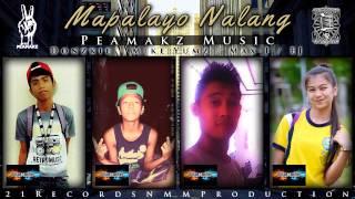 Mapalayo Nalang - Peamakz Music Ft. EJ (21Records)