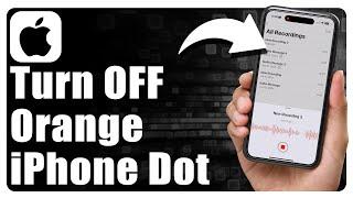 How To Turn Off Orange Dot On iPhone