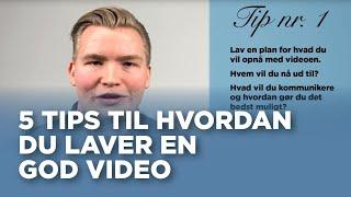 5 tips til hvordan du laver en god video