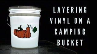 Layering Vinyl on a Camping Bucket