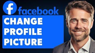 How to Change Profile Picture on Facebook Without Posting (Full 2024 Guide)