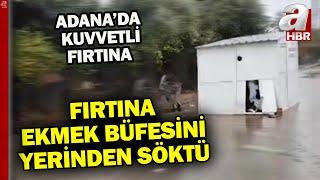 Adana'da şiddetli fırtına emek büfesini yerinden söktü! | A Haber