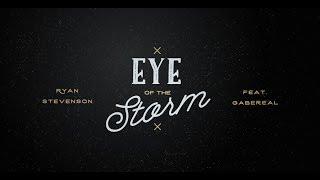 Ryan Stevenson | Eye of the Storm (feat. GabeReal) [Radio Version] {Official Lyric Video}