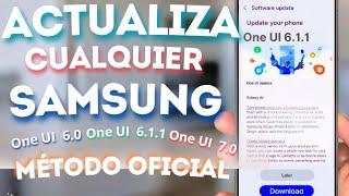 Actualiza cualquier Samsung método oficial one ui 6.0 one ui 6.1.1 onr ui 7.0 sin perder garantía