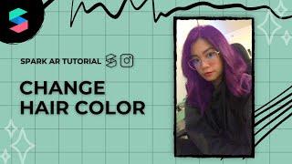 Change Hair Color || Spark AR Beginner Tutorial || Instagram Filter