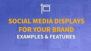 Social media display for your brand: Examples and features