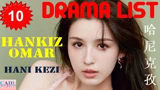 哈尼克孜 Hankiz Omar | Drama List | Hani Kezi 's all 10 dramas | CADL