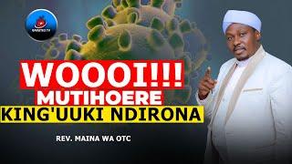 KWINA KING'UUKI GIGUKA KIA NDA MWAGA KUHOYA NIMUKANDIRIKANA!!! | REV. MAINA WA OTC