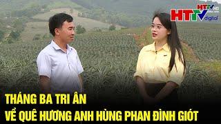 Tháng 3 trên quê hương Anh hùng Phan Đình Giót | Hà Tĩnh TV